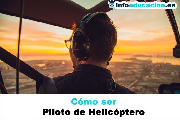 cómo ser piloto de helicóptero