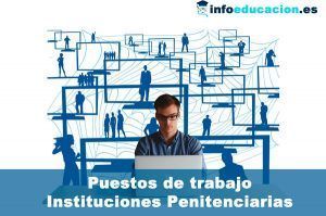 puestos de trabajo instituciones penitenciarias