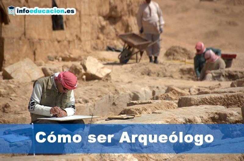 cómo ser arqueólogo