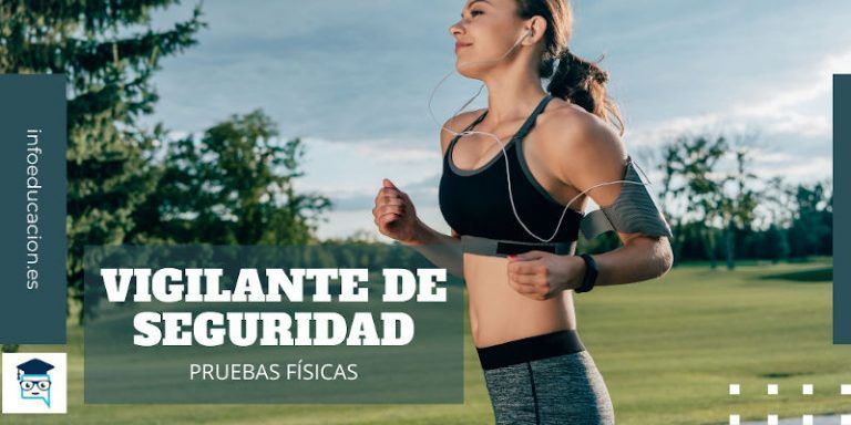 pruebas físicas vigilante de seguridad