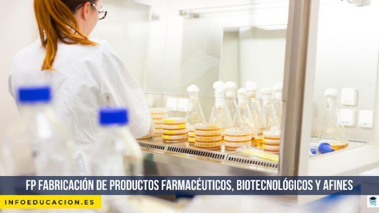 Grado superior en fabricación de productos farmacéuticos, biotecnológicos y afines