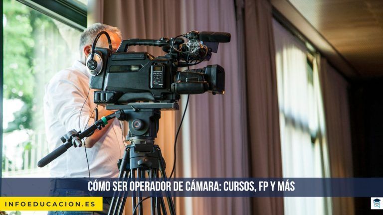 Cómo ser operador de cámara: cursos, FP y más